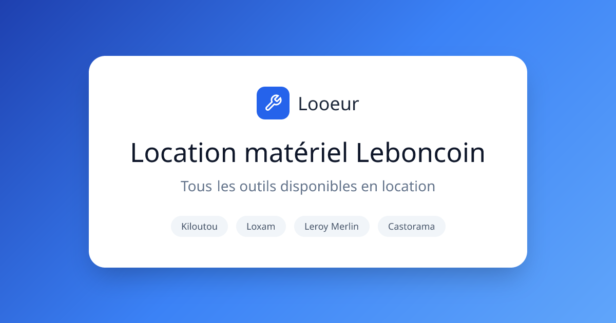 Location matériel Leboncoin - Tous les outils disponibles